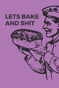 Lets Bake and Shit