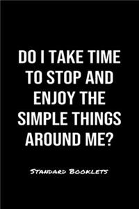 Do I Take Time To Stop And Enjoy The Simple Things Around Me?