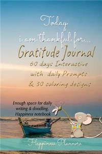 Today I Am Thankful For... Gratitude Journal 60 Days Interactive with Daily Prompts & 30 Coloring Designs