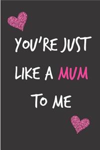 You're Just Like a Mum to Me