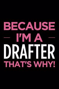 Because I'm a Drafter That's Why