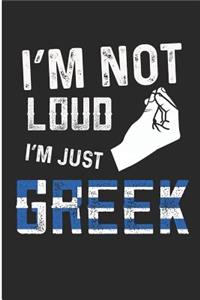 I'm Not Loud I'm Just Greek