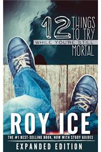 12 Things to Try While You're Still Mortal - Expanded Edition