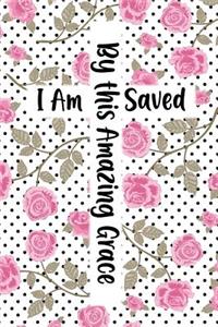 By This Amazing Grace I Am Saved