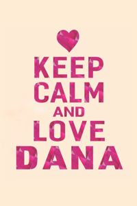 Keep Calm and Love Dana
