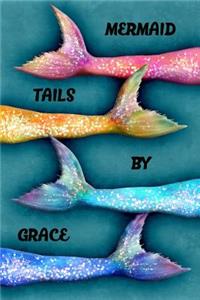 Mermaid Tails by Grace