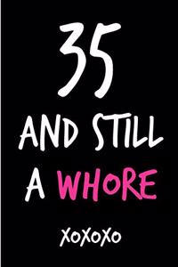 35 and Still a Whore