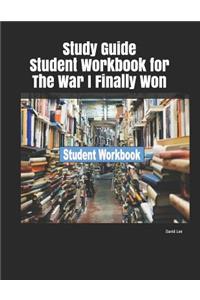 Study Guide Student Workbook for the War I Finally Won