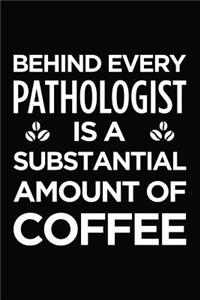 Behind every pathologist is a substantial amount of coffee