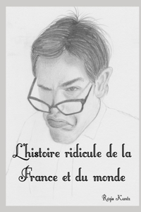 L'histoire ridicule de la France et du monde