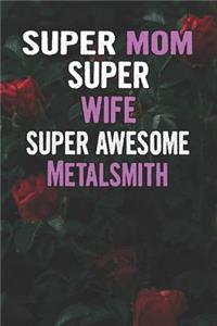 Super Mom Super Wife Super Awesome Metalsmith