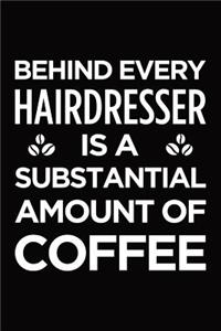Behind every hairdresser is a substantial amount of coffee