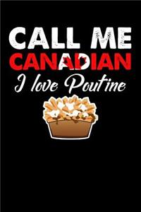 Call Me Canadian I Love Poutine: 110 page Weekly Meal Planner 6 x 9 Food Lover journal to jot down your recipe ideas, ingredients, shopping list and cooking notes