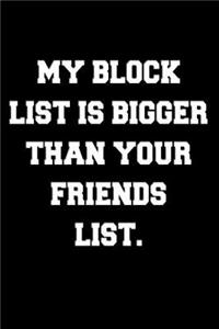My block list is bigger than your friends list