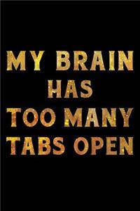 My Brain Has Too Many Tabs Open Notebook Gold