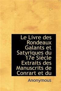 Le Livre Des Rondeaux Galants Et Satyriques Du 17e Si Cle Extraits Des Manuscrits de Conrart Et Du