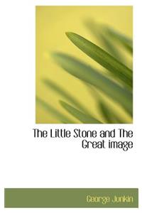 The Little Stone and the Great Image
