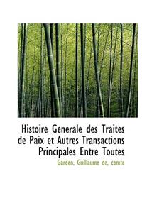 Histoire G N Rale Des Trait?'s de Paix Et Autres Transactions Principales Entre Toutes