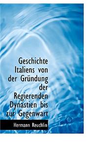 Geschichte Italiens Von Der Gr Ndung Der Regierenden Dynastien Bis Zur Gegenwart
