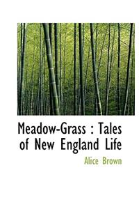 Meadow-Grass: Tales of New England Life