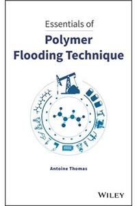 Essentials of Polymer Flooding Technique