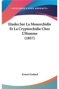 Etudes Sur La Monorchidie Et La Cryptorchidie Chez L'Homme (1857)