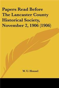 Papers Read Before The Lancaster County Historical Society, November 2, 1906 (1906)
