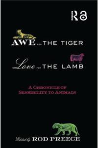 Awe for the Tiger, Love for the Lamb