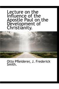 Lecture on the Influence of the Apostle Paul on the Development of Christianity.