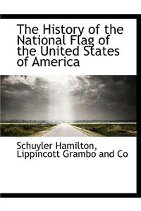 History of the National Flag of the United States of America