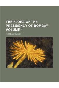 The Flora of the Presidency of Bombay Volume 1