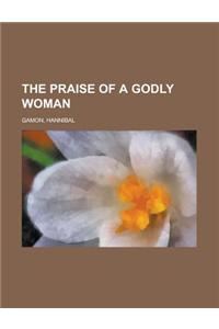 The Praise of a Godly Woman