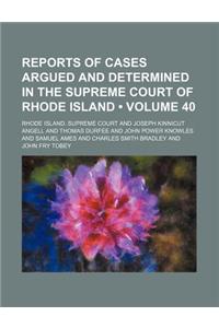 Reports of Cases Argued and Determined in the Supreme Court of Rhode Island (Volume 40)