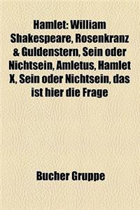 Hamlet: William Shakespeare, Rosenkranz & Guldenstern, Sein Oder Nichtsein, Amletus, Hamlet X, Sein Oder Nichtsein, Das Ist Hi