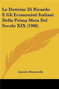 Dottrine Di Ricardo E Gli Economisti Italiani Della Prima Meta Del Secolo XIX (1906)