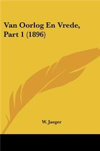Van Oorlog En Vrede, Part 1 (1896)