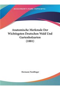 Anatomische Merkmale Der Wichtisgsten Deutschen Wald Und Gartenholzarten (1881)