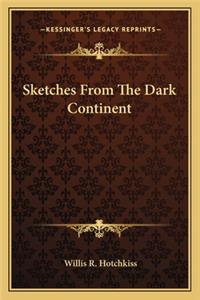 Sketches from the Dark Continent