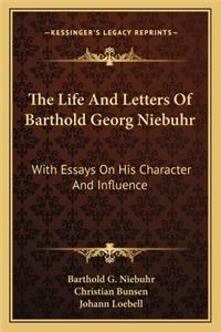 The Life And Letters Of Barthold Georg Niebuhr