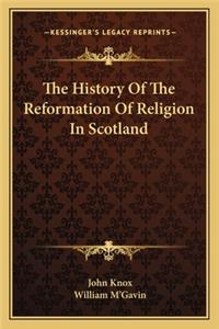 The History Of The Reformation Of Religion In Scotland