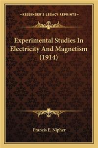 Experimental Studies in Electricity and Magnetism (1914)