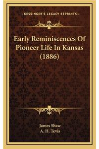 Early Reminiscences of Pioneer Life in Kansas (1886)