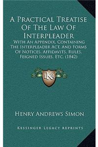 A Practical Treatise of the Law of Interpleader