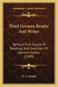 Third German Reader and Writer: Being a First Course of Readings and Exercises of German Syntax (1900)