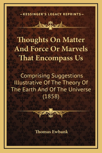 Thoughts on Matter and Force or Marvels That Encompass Us