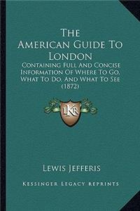 The American Guide To London