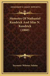 Memoirs Of Nathaniel Kendrick And Silas N. Kendrick (1860)