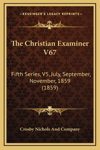The Christian Examiner V67