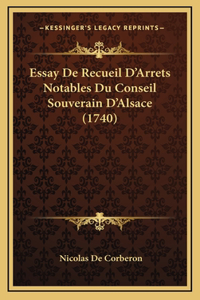 Essay De Recueil D'Arrets Notables Du Conseil Souverain D'Alsace (1740)