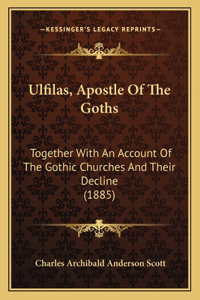 Ulfilas, Apostle Of The Goths